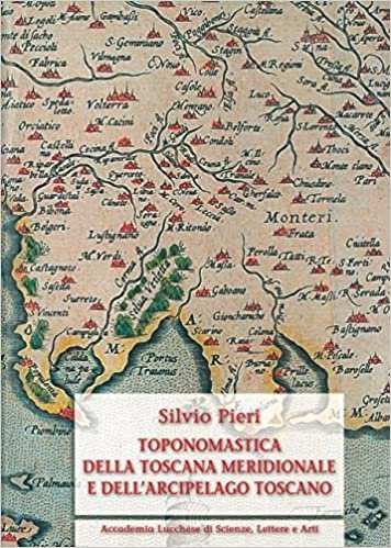 Toponomastica della Toscana meridionale e dell'arcipelago toscano. Ediz. anastatica