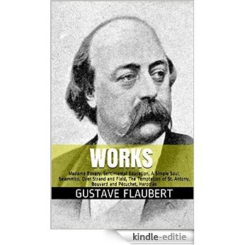 Works by Gustave Flaubert: Madame Bovary, Sentimental Education, A Simple Soul, Salammbo, Over Strand and Field, The Temptation of St. Antony, Bouvard and Pécuchet, Herodias (English Edition) [Kindle-editie] beoordelingen