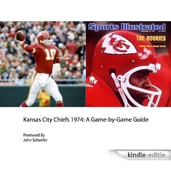 Kansas City Chiefs 1974: A Game-by-Game Guide (English Edition) [Kindle-editie]