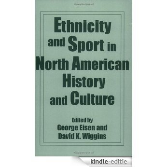 Ethnicity and Sport in North American History and Culture (Contributions to the Study of Popular Culture No. 40) [Kindle-editie]
