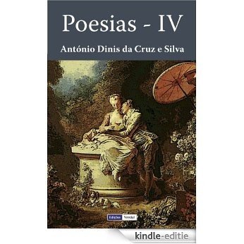 Poesias - IV (Poesias de António Dinis da Cruz e Silva Livro 4) (Portuguese Edition) [Kindle-editie]