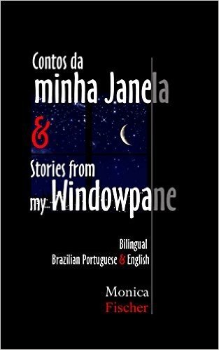 Contos da minha Janela & Stories from my Windowpane (Bilingual Portuguese English) (English Edition)