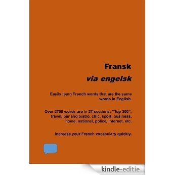 Fransk via engelsk: Confident in English?  Quickly learn many of the nearly 3000 French words that are the same words in English. (From Danish and Norwegian Book 2) (English Edition) [Kindle-editie]