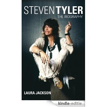Steven Tyler: The Biography (English Edition) [Kindle-editie]