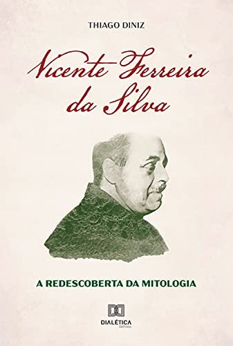 Vicente Ferreira da Silva: a Redescoberta da Mitologia