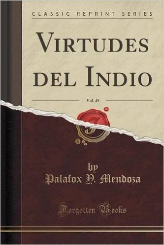 Virtudes del Indio, Vol. 49 (Classic Reprint)