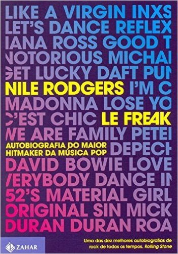 Le Freak. Autobiografia do Maior Hitmaker da Música Pop