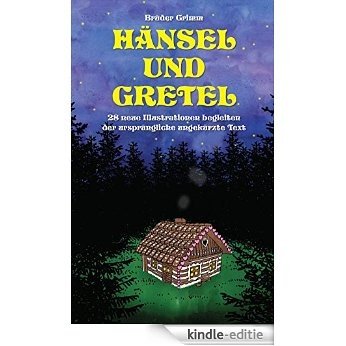 Hänsel und Gretel: 28 neue Illustrationen begleiten der ursprüngliche ungekürzte Text: Fixed-layout (German Edition) [Kindle-editie]