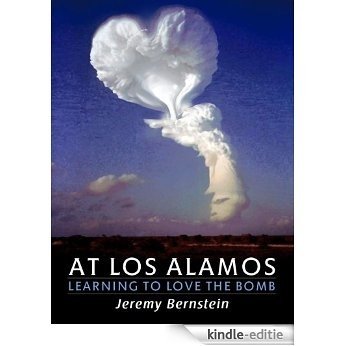 At Los Alamos - Learning to Love the Bomb (English Edition) [Kindle-editie]