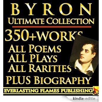 LORD BYRON COMPLETE WORKS ULTIMATE COLLECTION 350+ WORKS All Poetry, Poems, Plays, Rarities - Including Don Juan, Manfred, The Gauier PLUS BIOGRAPHY (English Edition) [Kindle-editie]