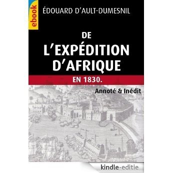 De l'Expédition d'Afrique en 1830 (Inédit & Annoté) (French Edition) [Kindle-editie]