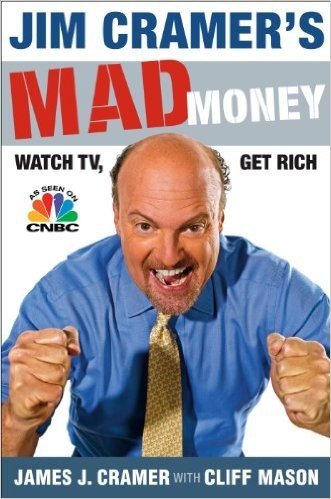Jim Cramer's Mad Money: Watch TV, Get Rich (English Edition)