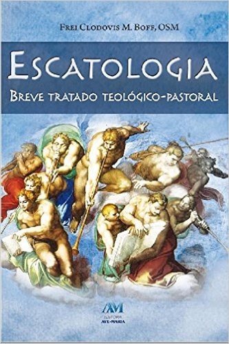 Escatologia: Breve tratado teólogico-pastoral baixar
