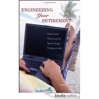 Engineering Your Retirement: Retirement Planning for Technology Professionals [Kindle-editie]