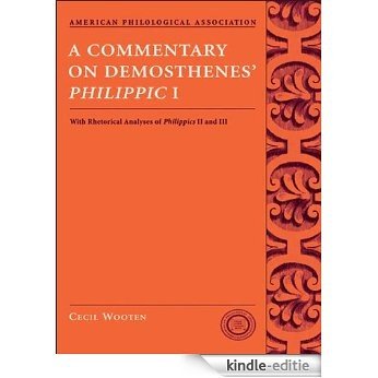 A Commentary on Demosthenes' Philippic I: With Rhetorical Analyses of Philippics II and III: With Rhetorical Analysis of "Philippics II" and III (American ... Association Texts & Commentaries) [Kindle-editie] beoordelingen