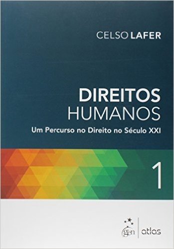 Direitos Humanos. Um Percurso no Direito no Século XXI - Volume 1