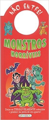 Monstros Horríveis - Volume 1. Coleção Não Entre!