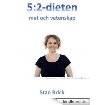 5:2-dieten, mat och vetenskap (Swedish Edition) [Kindle-editie]