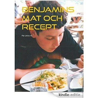 Benjamins mat och recept [Kindle-editie]