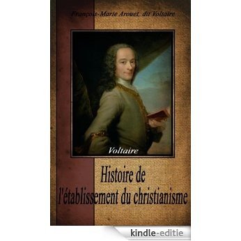 Histoire de l'établissement du christianisme (Annoté) (French Edition) [Kindle-editie]