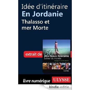 Idée d'itinéraire en Jordanie : Thalasso et mer Morte [Kindle-editie]