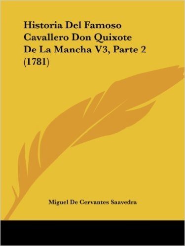 Historia del Famoso Cavallero Don Quixote de La Mancha V3, Parte 2 (1781)