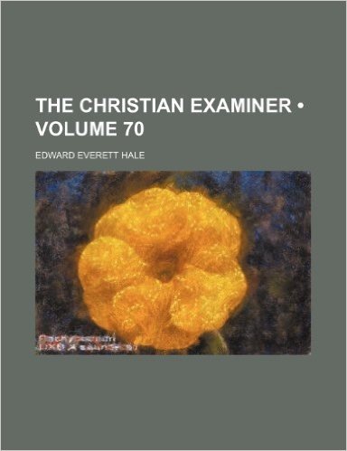 The Christian Examiner (Volume 70)
