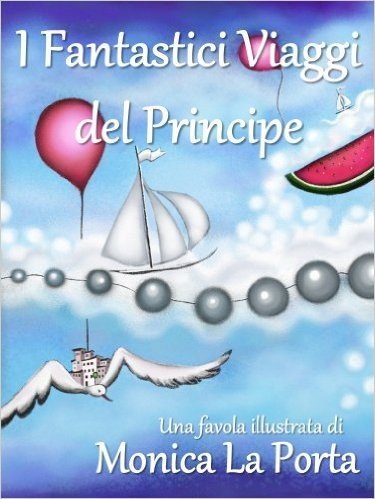 I Fantastici Viaggi del Principe (Italian Edition)