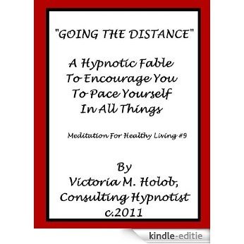 GOING THE DISTANCE, A Hypnotic Fable To encourage You To Pace Yourself In All things, Meditation For Healthy Living #9 (English Edition) [Kindle-editie] beoordelingen