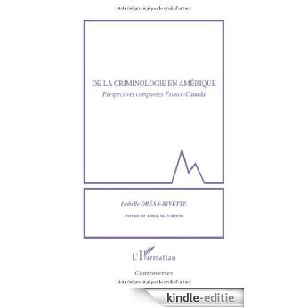 De la criminologie en Amérique : Perspectives comparées France-Canada (Controverses) [Kindle-editie]