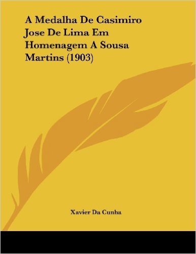 A Medalha de Casimiro Jose de Lima Em Homenagem a Sousa Martins (1903)