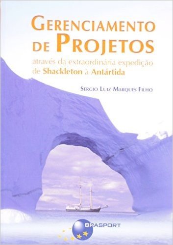 Gerenciamento de Projetos Através da Extraordinária Expedição de Shackleton à Antártida