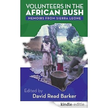 Volunteers in the African Bush: Memoirs from Sierra Leone (English Edition) [Kindle-editie]