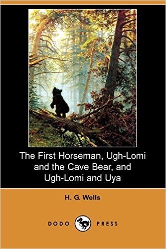 The First Horseman, Ugh-Lomi and the Cave Bear, and Ugh-Lomi and Uya (Dodo Press)