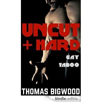 UNCUT & Hard (A Gay Taboo Steamy Romance) (English Edition) [Kindle-editie]