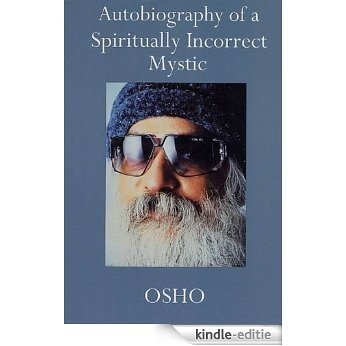 Autobiography of a Spiritually Incorrect Mystic [Kindle-editie]
