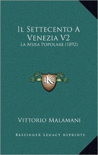 Il Settecento a Venezia V2: La Musa Popolare (1892)
