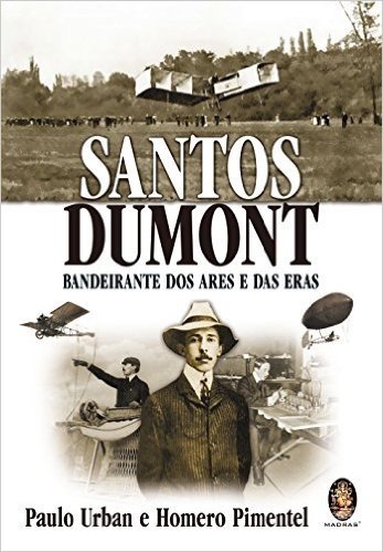 Santos Dumont Bandeirante dos Ares e das Eras