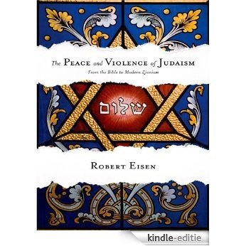 The Peace and Violence of Judaism: From the Bible to Modern Zionism [Kindle-editie]