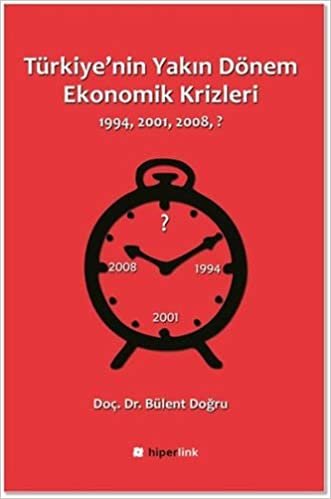 Türkiye'nin Yakın Dönem Ekonomik Krizleri: 1994 2001 2008