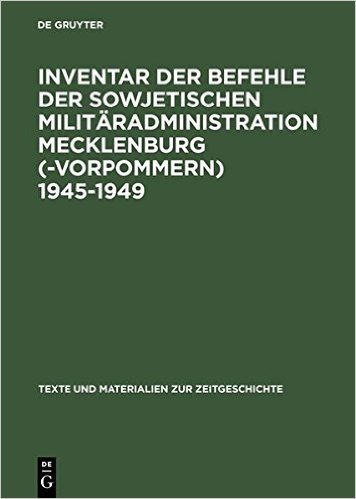Inventar Der Befehle Der Sowjetischen Militaradministration Mecklenburg(-Vorpommern) 1945-1949