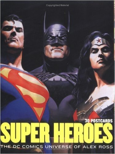 Super Heroes: The DC Comics Universe of Alex Ross
