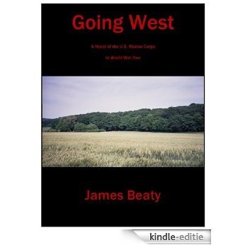 Going West:  A Novel of the U.S. Marines in World War One (English Edition) [Kindle-editie]
