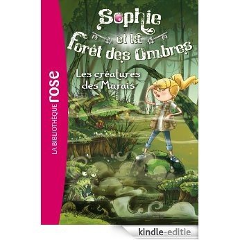 Sophie et la Forêt des Ombres 02 - Les créatures des Marais (French Edition) [Kindle-editie]
