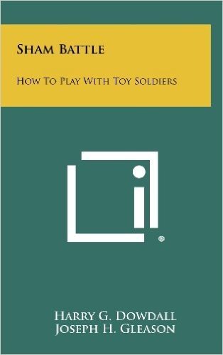 Sham Battle: How to Play with Toy Soldiers