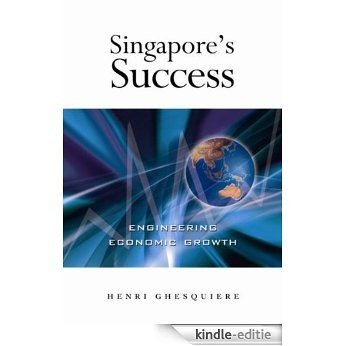 Singapore's Success: Engineering Economic Growth (English Edition) [Kindle-editie]
