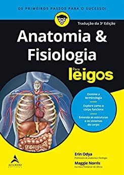 Anatomia e Fisiologia: Para Leigos