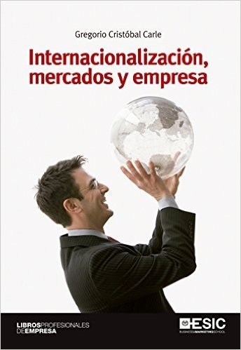 Internacionalización, mercados y empresa (Libros Profesionales)