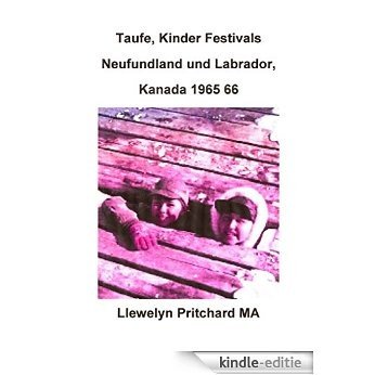 Taufe, Kinder Festivals Neufundland und Labrador, Kanada 1965 66 (Fotoalben 2) (German Edition) [Kindle-editie]