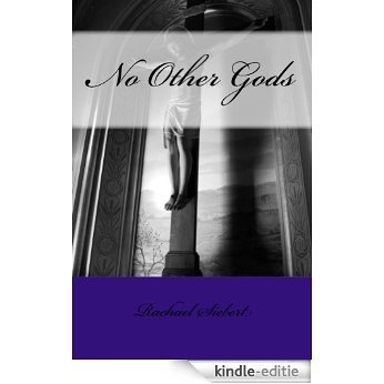 No Other Gods (The Ten Commandments Study Series Book 4) (English Edition) [Kindle-editie]
